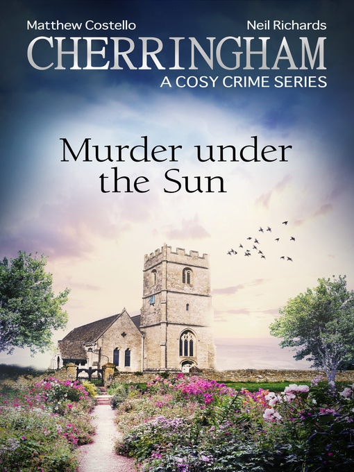 Title details for Cherringham--Murder under the Sun by Matthew Costello - Available